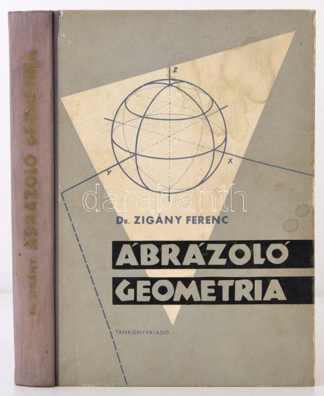 Zigány Ferenc: Ábrázoló Geometria. Bp., 1964, Tankönyvkiadó Vállalat. A Szerző Dedikációjával. Kissé Kopott Félvászon Kö - Unclassified