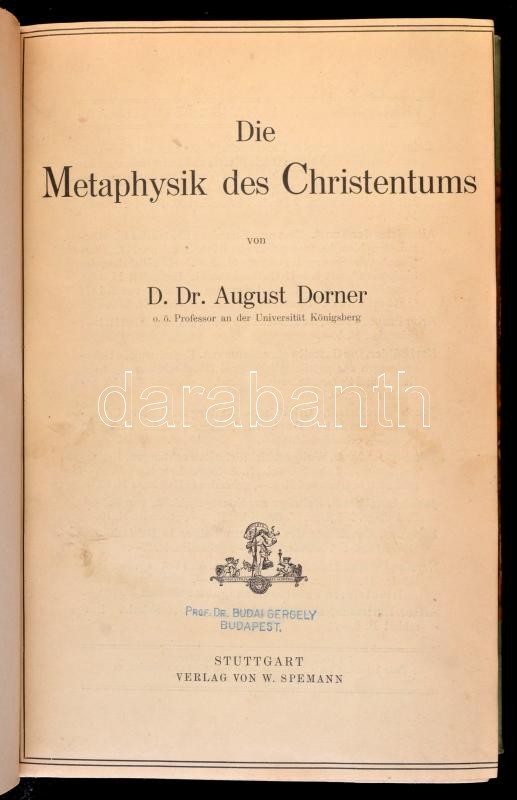 D. Dr. August Doner: Die Metaphysik Des Christentums. Stuttgart, é.n. (1913), Verlag Von W. Spemann. Átkötött Félvászon- - Unclassified