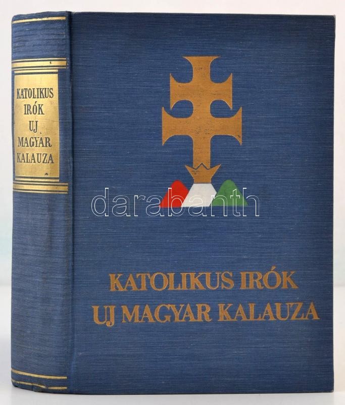 Dr. Almássy József: Katolikus írók új Magyar Kalauza. 
Bp., é.n., Ardói Irodalmi és Könyvkiadó. Kiadói Egészvászon Kötés - Non Classés