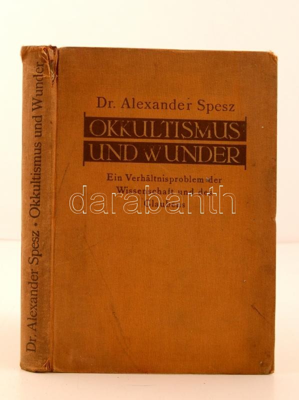 Spesz, Alexander: Okkultismus Und Wunder. Ein Verhältnisproblem Der Wissenschaft Und Des Glaubens. Hildesheim: 1929. F.  - Unclassified