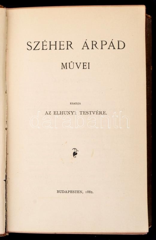 Széher Árpád Művei. Kiadja Az Elhunyt Testvére. Bp., 1882, Magánkiadás, Khór és Wein-ny., VIII+570 P. Korabeli Bordázott - Unclassified