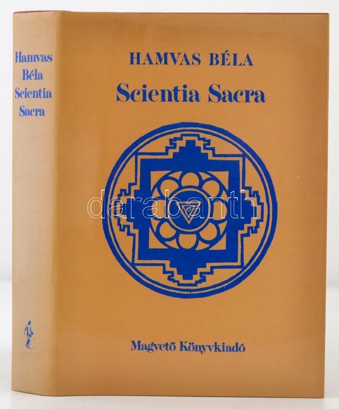 Hamvas Béla: Scientia Sacra. Az őskori Emberiség Szellemi Hagyománya. Bp., 1988, Magvető. Kiadói Egészvászonkötésben, Ki - Non Classés