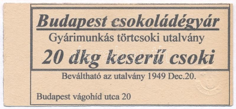 1949. 'Budapest Csokoládégyár Gyárimunkás Törtcsoki Utalvány' 20dkg Keserű Csokira, Replika, Szárazpecséttel T:I- - Unclassified