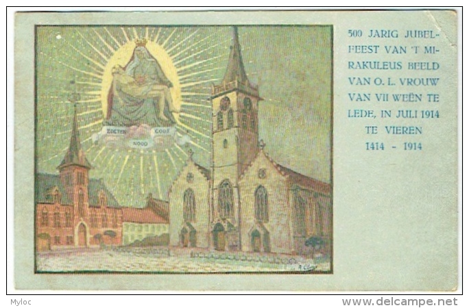 Lede. Illustrateur Claeys. 500 Jarig Jubelfeest Van 't Mirakuleus Beeld Van O.L.Vrouw Van VII Weën Te Lede, 1914. - Lede