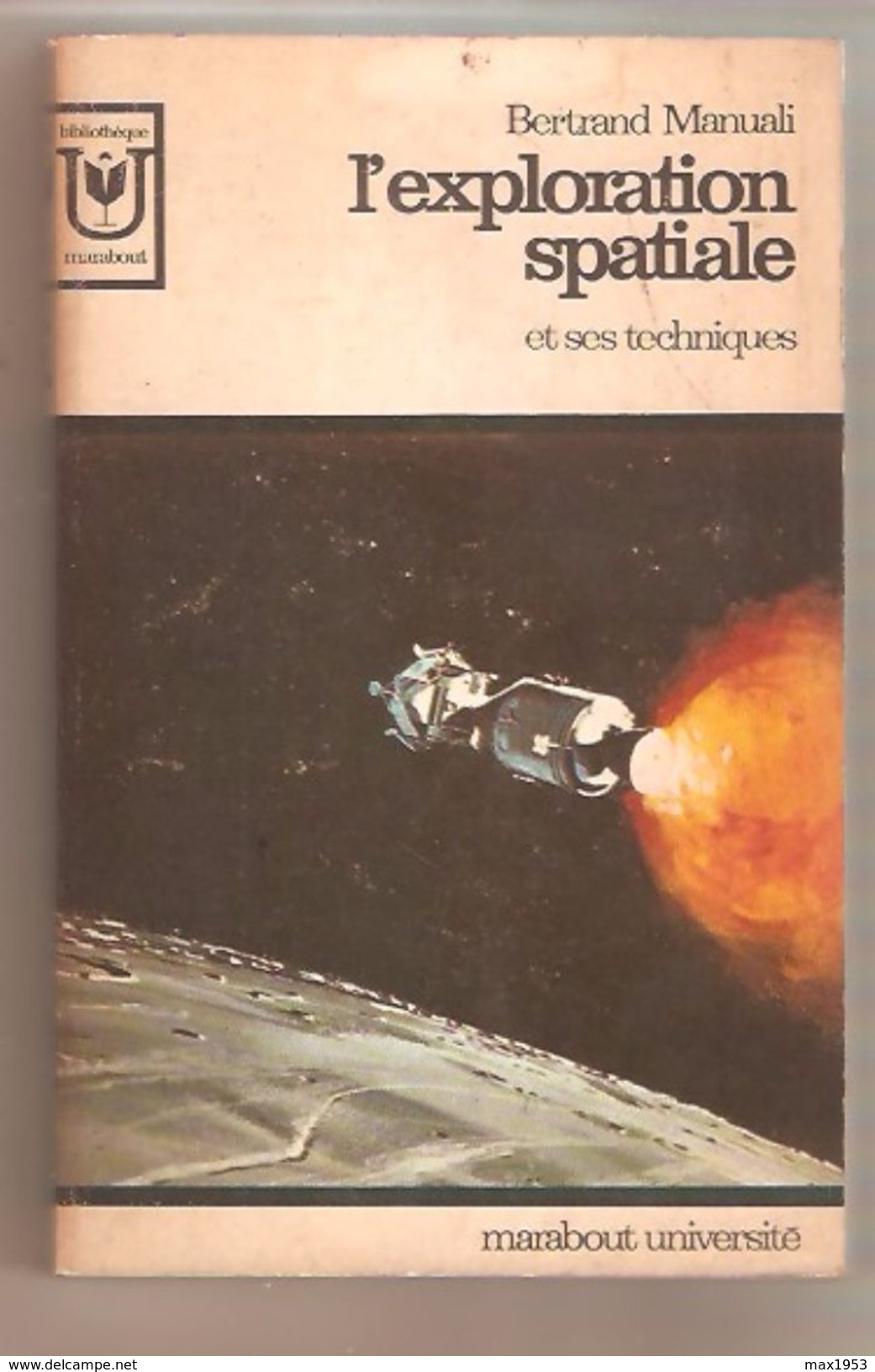 Bertrand Manuali - L'exploration Spatiale Et Ses Techniques - Marabout Université MU 181, 1969 - Astronomie
