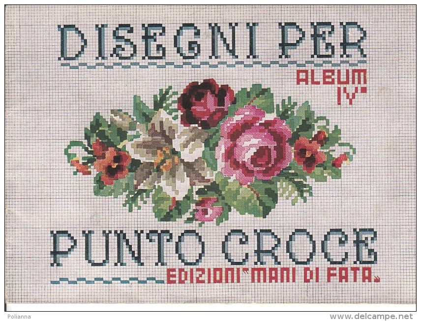 C2156 - Album IV° DISEGNI PER PUNTO CROCE Ed. MANI DI FATA/RICAMO - Point De Croix