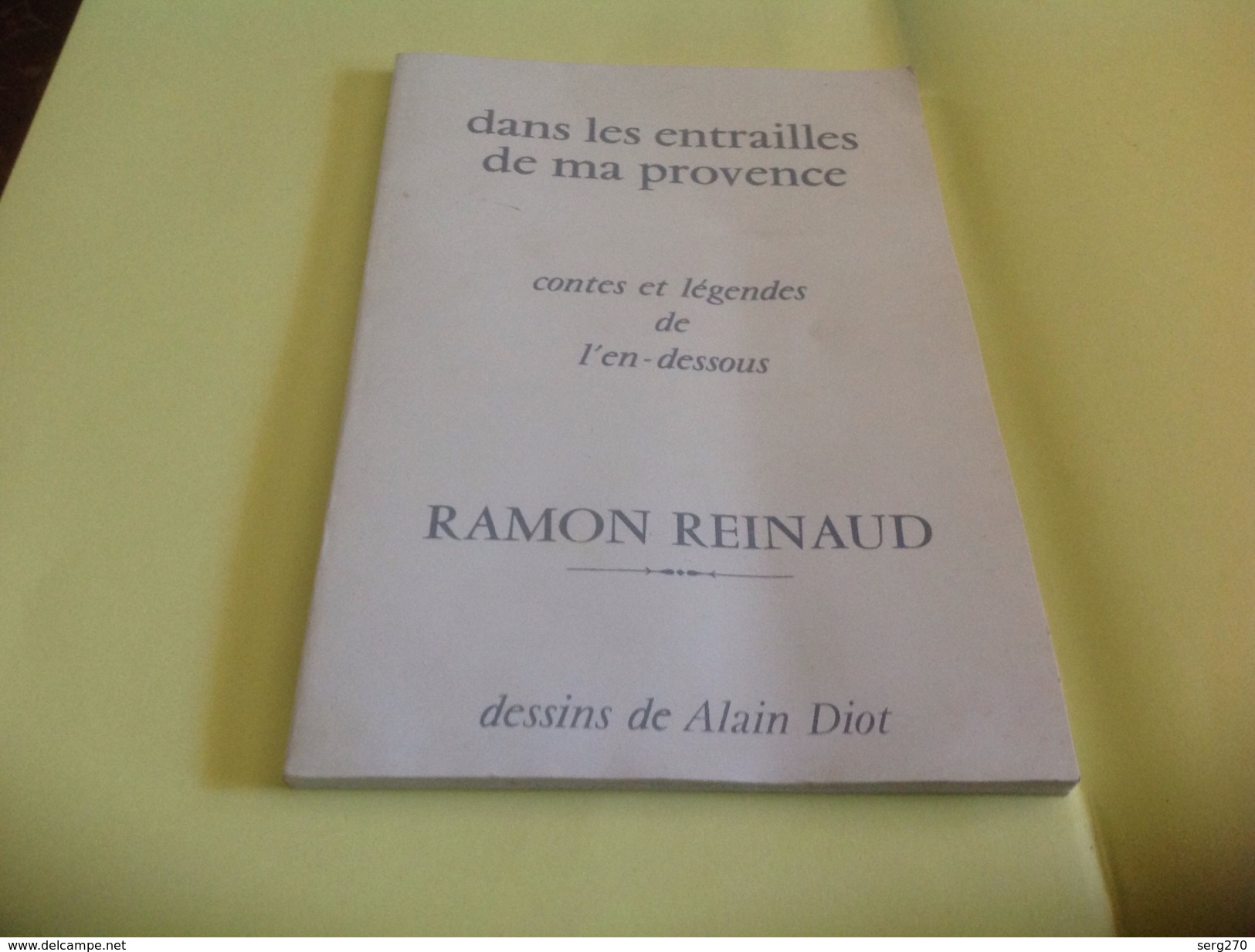 Dans Les Entrailles De Ma Provence Conte ét Légendes Dessins De Alain Diot 74 Pages - Côte D'Azur