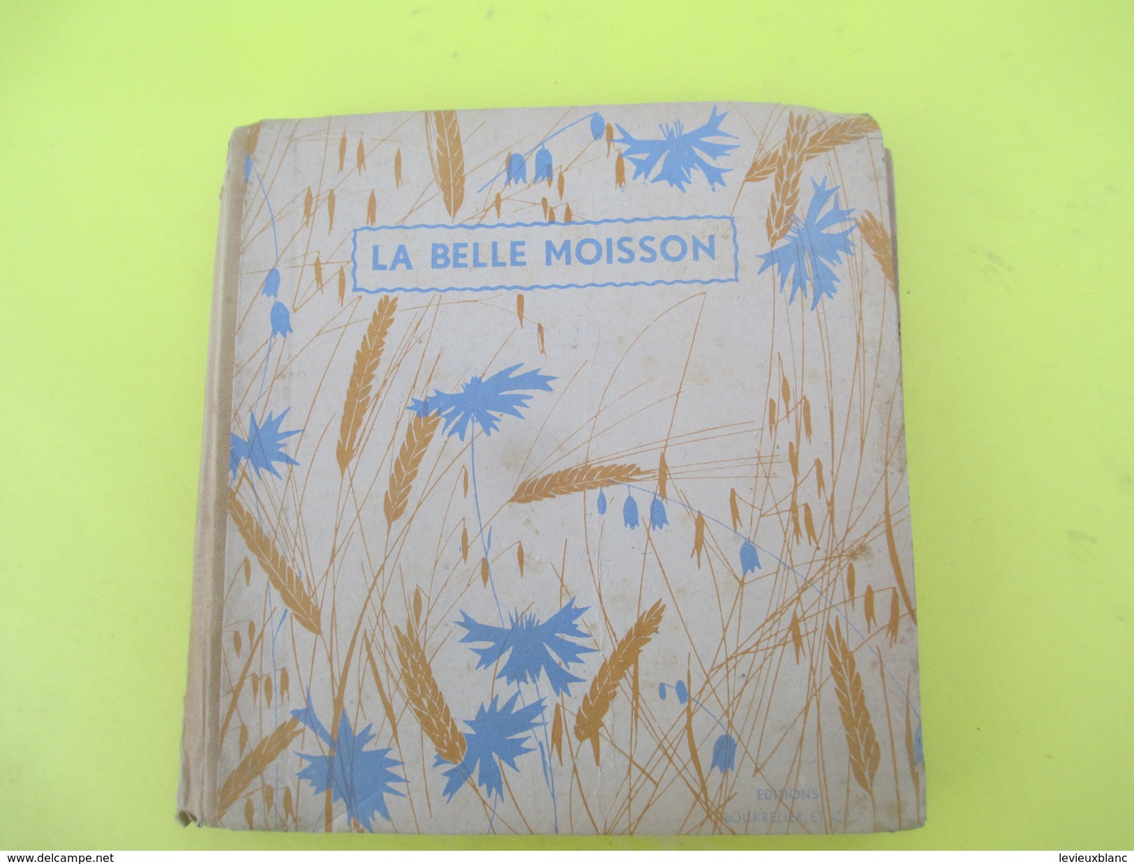 Livre/Poésie/LE BELLE MOISSON/Bourrelier Et Cie/ F SCAPULA/Paris / Maurice BAIS/ Darnétal/ 1942         LIV137 - Auteurs Français