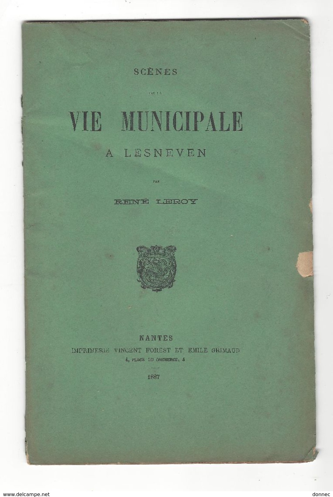 René Leroy : Scènes De La Vie Municipale à Lesneven Br. In 8 , 28 P. 1887 Nantes Imp Forest Grimaud - Autres & Non Classés