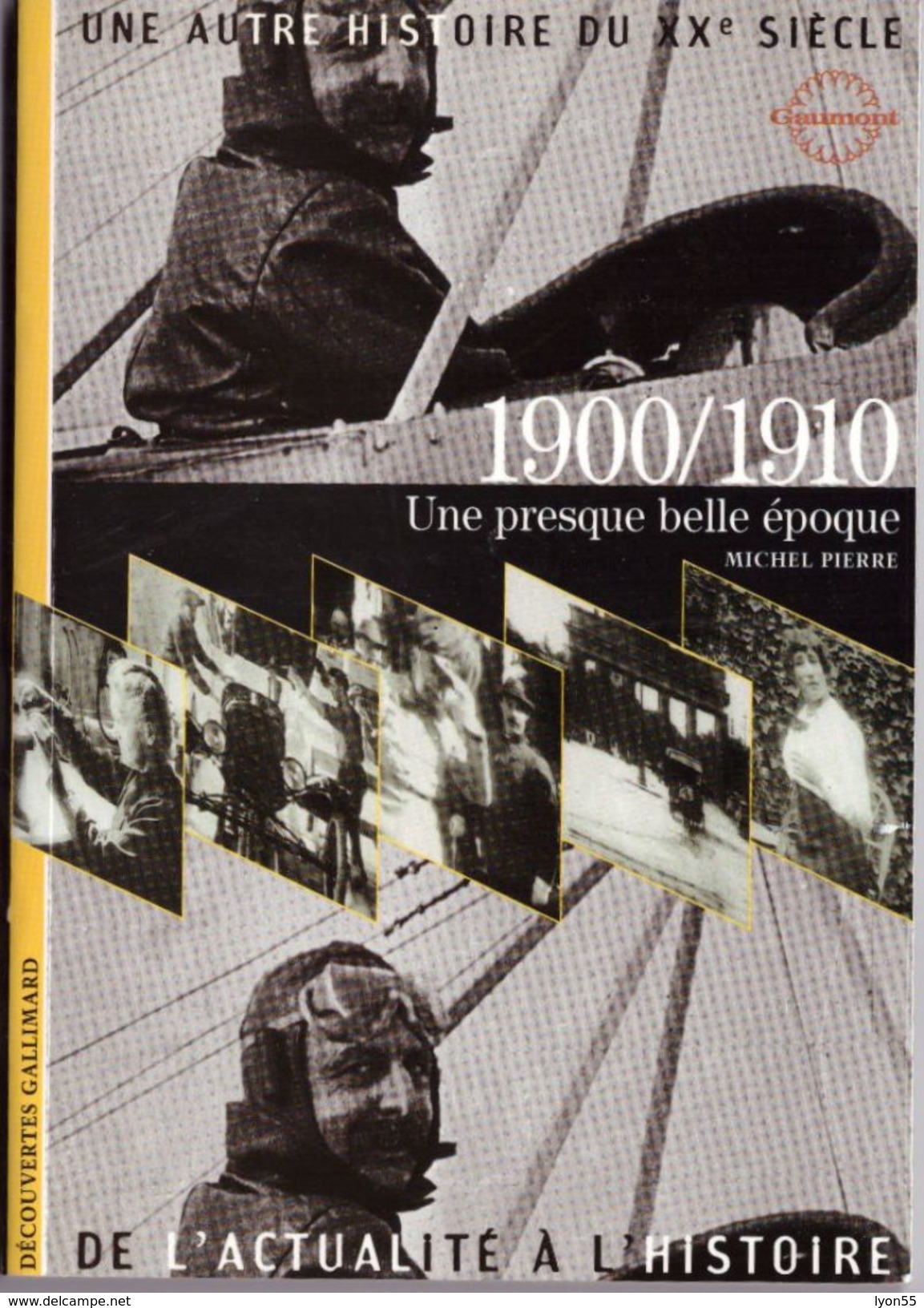 Découvertes Gallimard N° 1 Une Autre Histoire Du XXe Siècle 1900/1910 - Encyclopédies