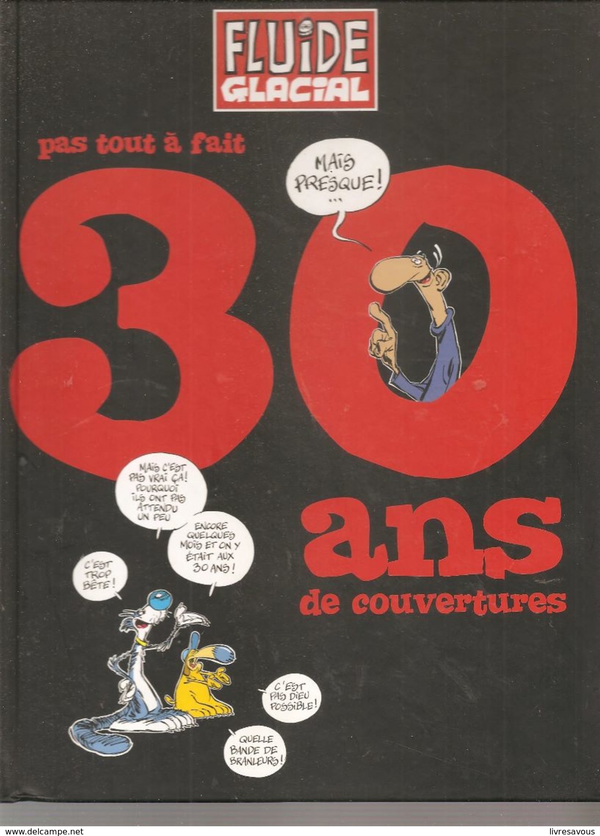 Pas Tout à Fait 30 Ans De Couvertures Mais Presque... Editions Fluide Glacial De 2003 - Press Books