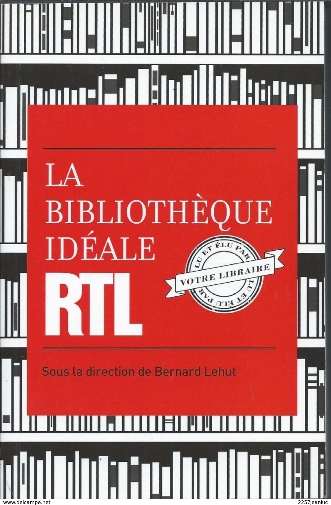 La Bibliothèque Idéale RTL Sous La Direction De Bernard Lehut - Culture