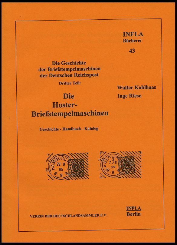 PHIL. LITERATUR Die Hoster-Briefstempelmaschinen, Geschichte - Handbuch - Katalog, Heft 43, 1998, Infla-Berlin, 63 Seite - Filatelia E Storia Postale