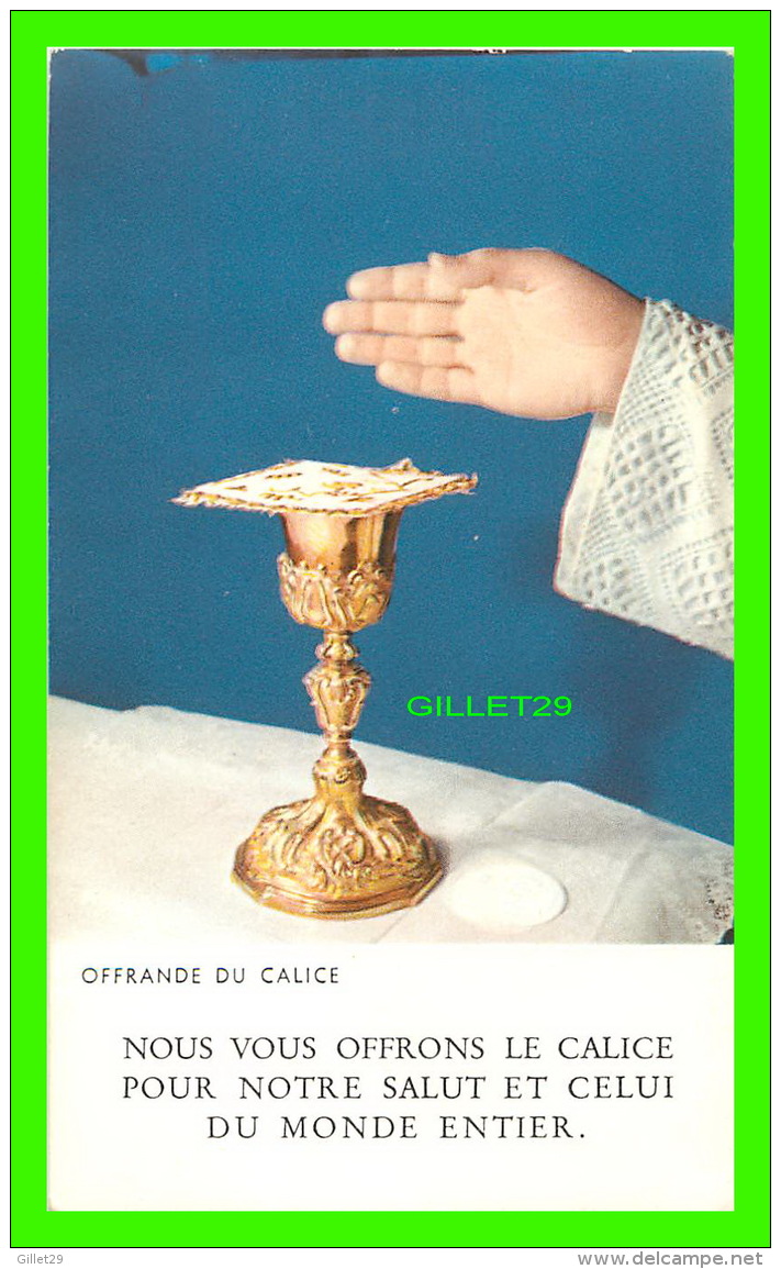 IMAGES PIEUSES - OFFRANDE DU CALICE - NOUS VOUS OFFRONS LE CALICE POUR NOTRE SALUT - AR Dep SÉRIE MISSA No 10 - - Images Religieuses