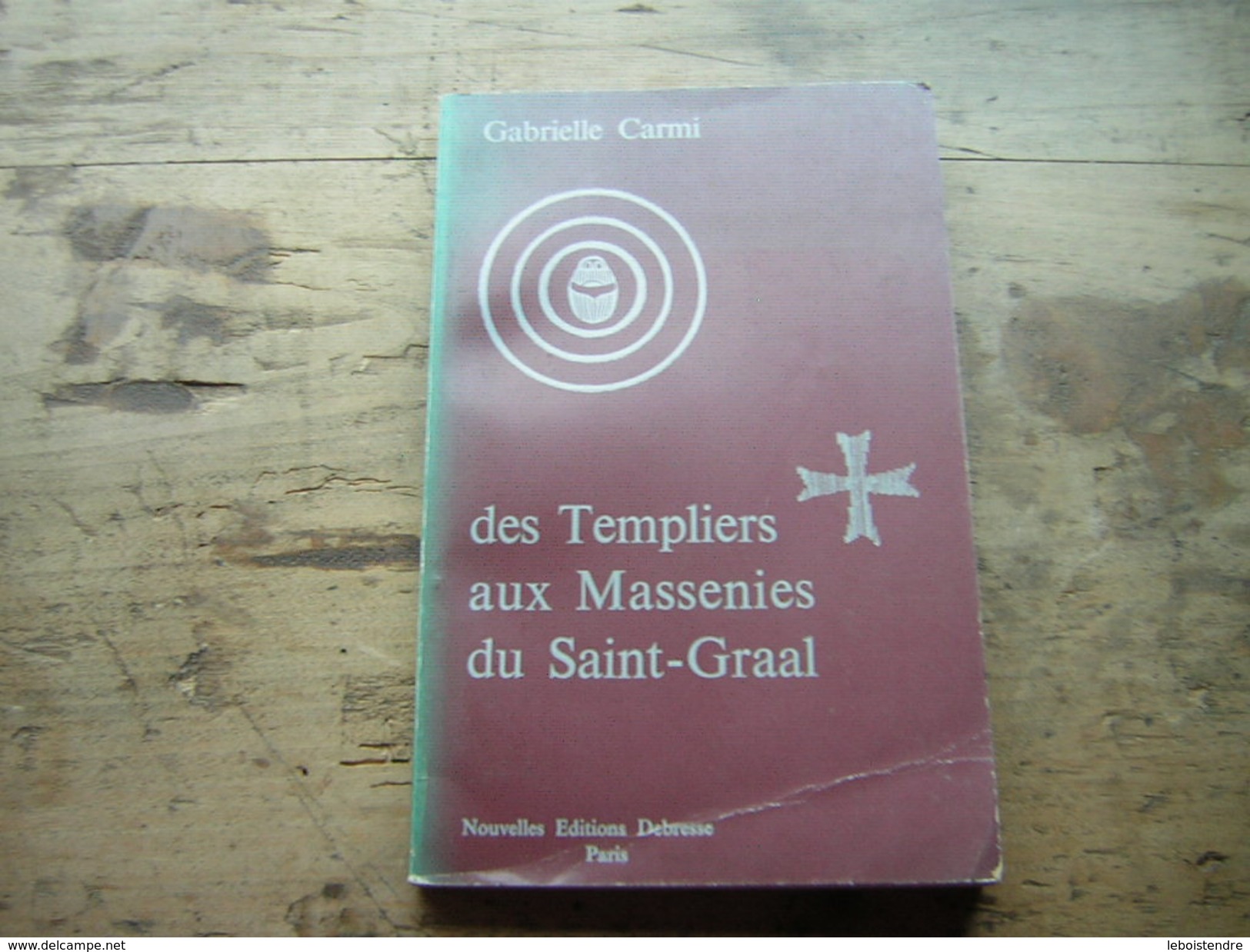 GABRIELLE CARMI  DES TEMPLIERS AUX MASSENIES DU SAINT GRAAL  NOUVELLES EDITIONS DEBRESSE 1977 - Histoire