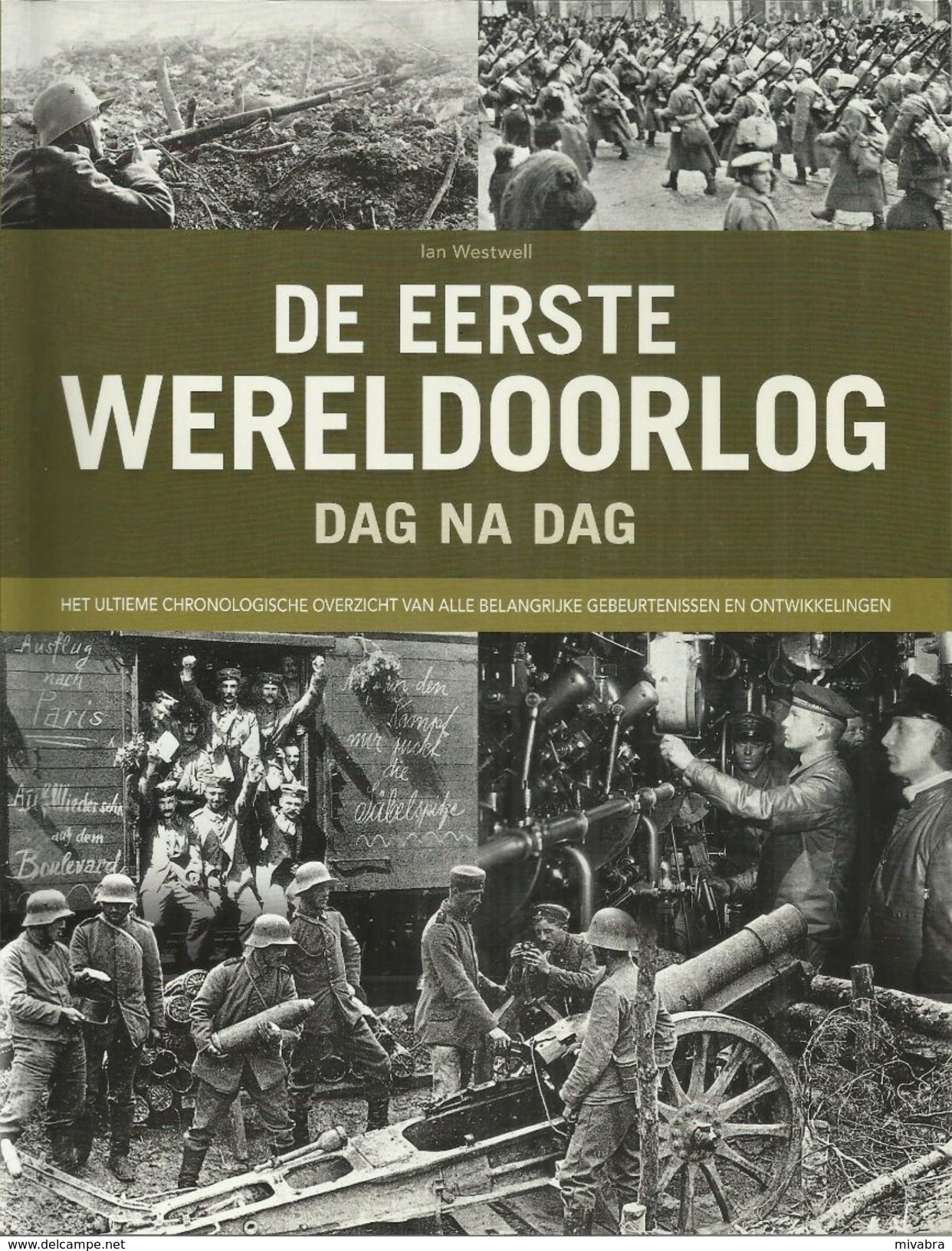 DE EERSTE WERELDOORLOG DAG NA DAG - IAN WESTWELL - Weltkrieg 1914-18