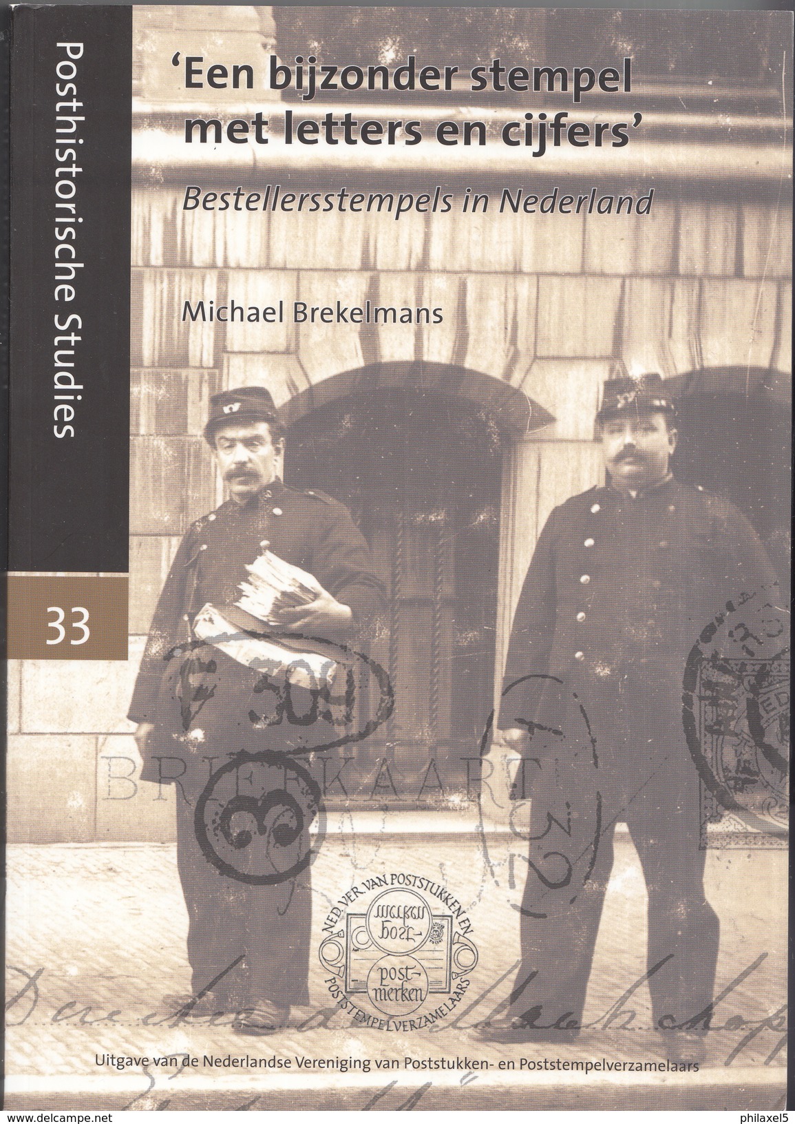 Michael Brekelmans - 'Een Bijzondere Stempel Met Letters En Cijfers" - Bestellersstempels - Posthistorische Studies 33 - Filatelie En Postgeschiedenis