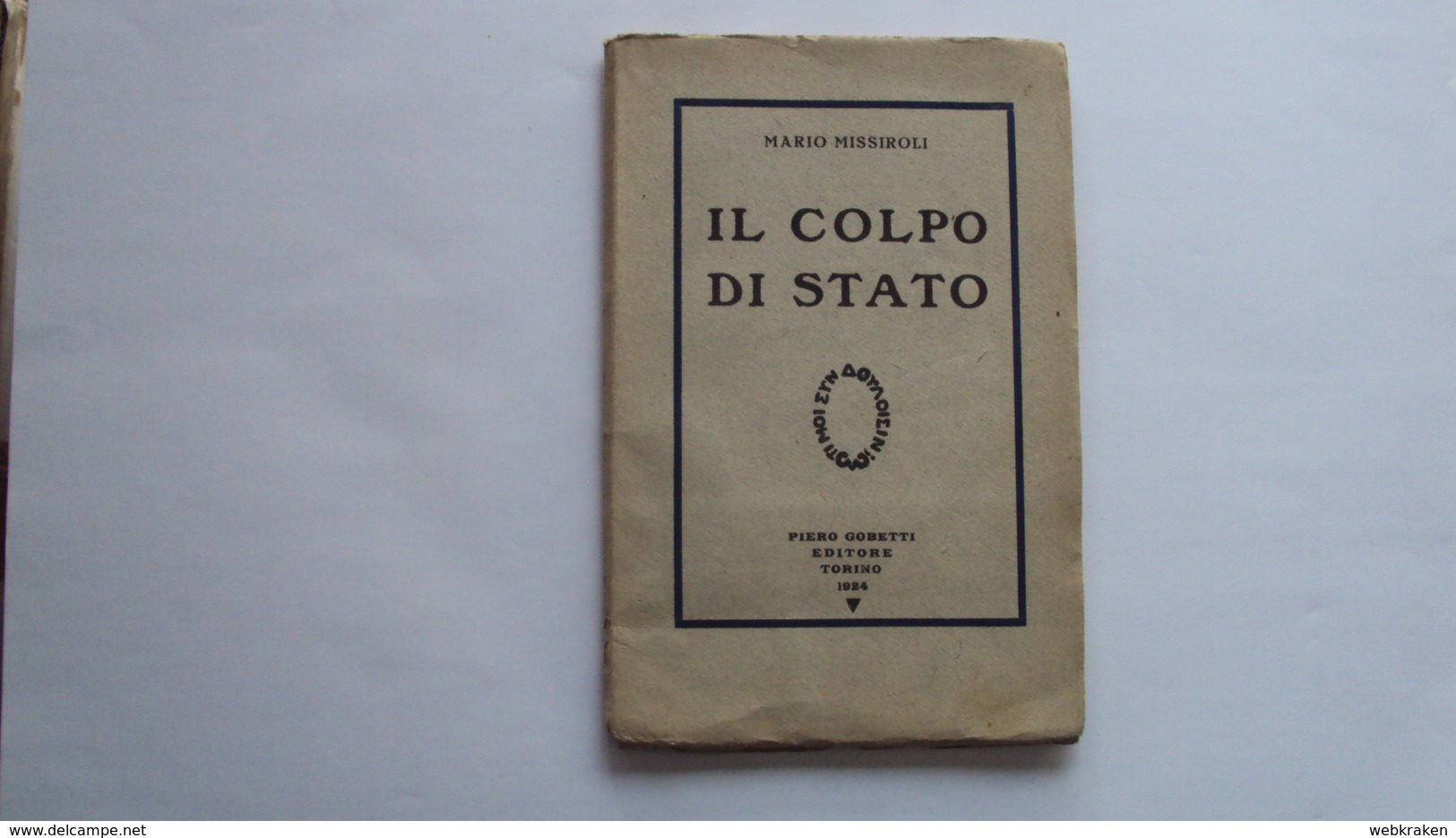 LIBRO MISSIROLI MARIO IL COLPO DI STATO PIERO GOBETTI EDITORE TIPOGRAFIA SOCIALE 1924 - Other & Unclassified