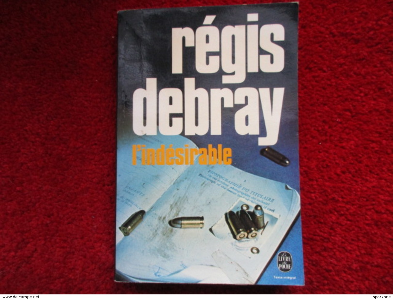 L'indésirable (Régis Debray) éditions Le Livre De Poche De 1977 - Autres & Non Classés