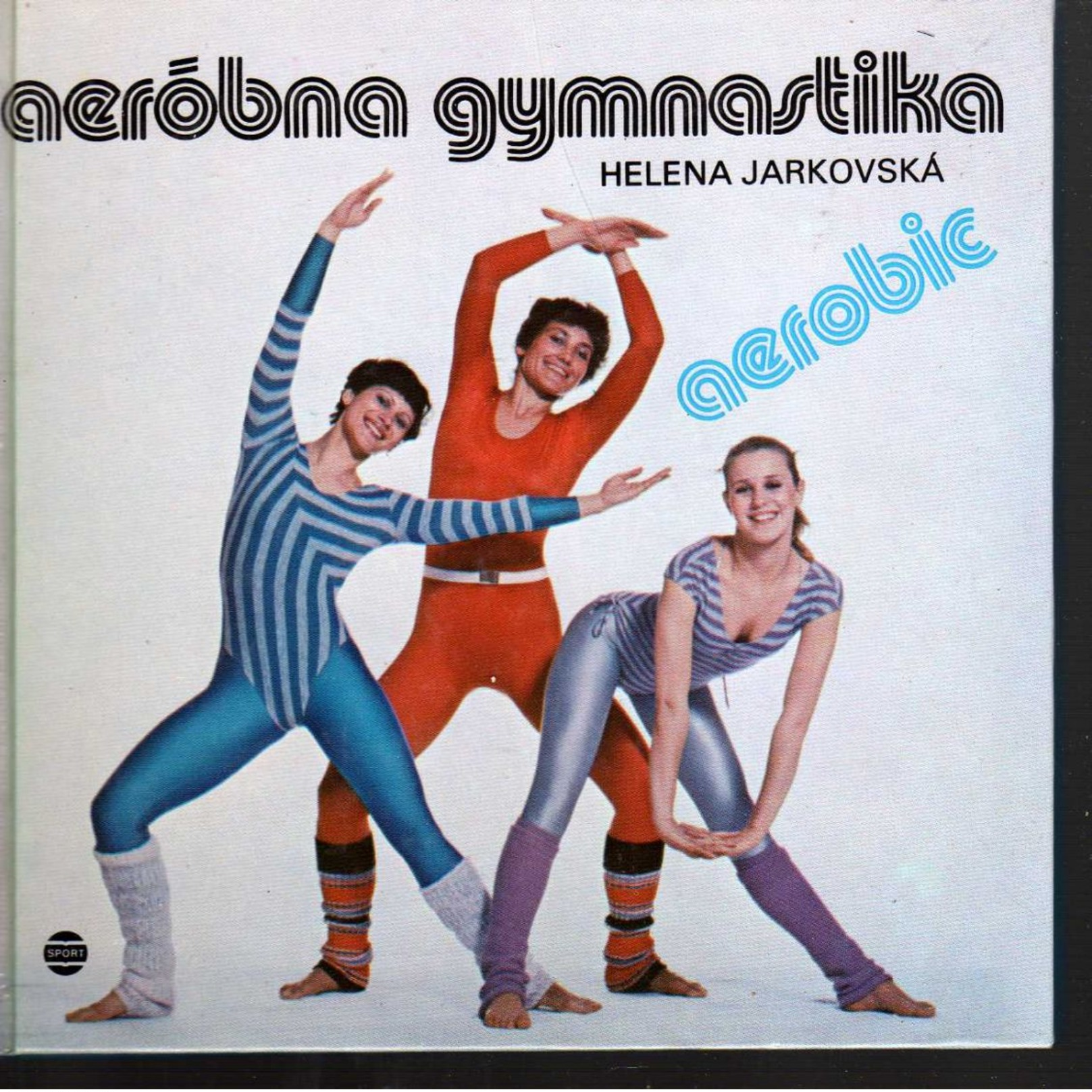 A609 Aerobna Gymnastika /  Aerobic Gymnastics   Helena Jarkovská - 1st Edition - 1985 - Slovak - Gymnastik