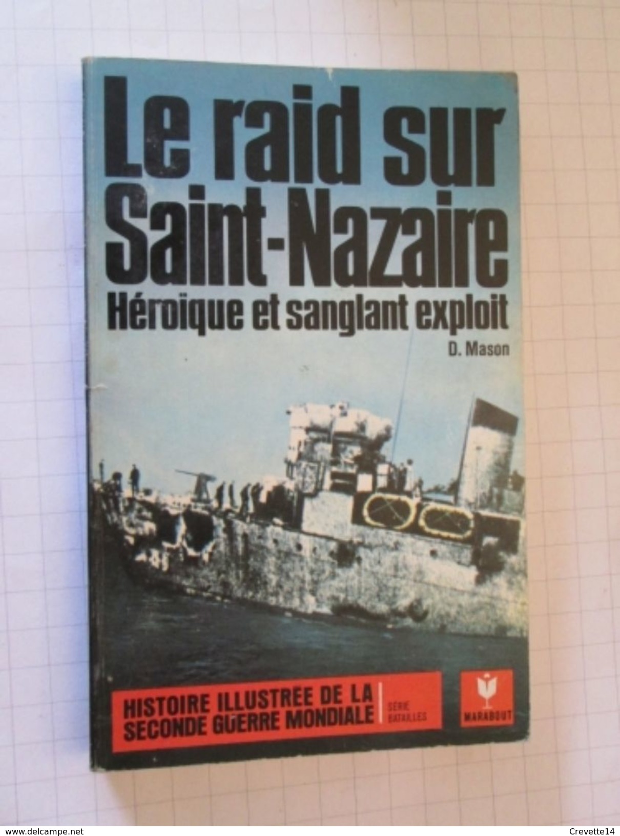 WW612  MARABOUT : LE RAID SUR SAINT NAZAIRE , HEROIQUE ET SANGLANT EXPLOIT  , Texte Français , Photos Et Plans  N&B , 12 - Guerre 1939-45