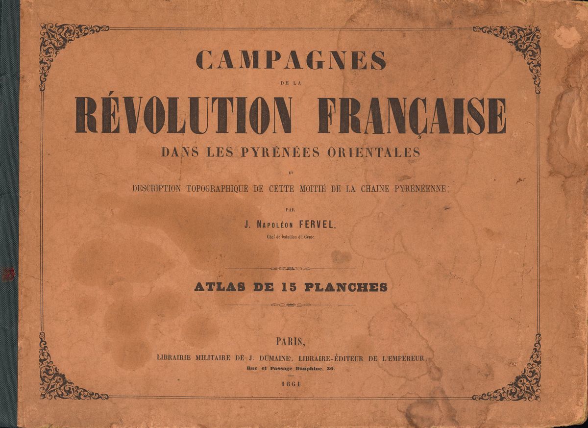 2234 France. Bibliography. 1861. Campagnes De La Révolution Française Dans Les Pyrénées Orientales Et Description Topogr - Andere & Zonder Classificatie