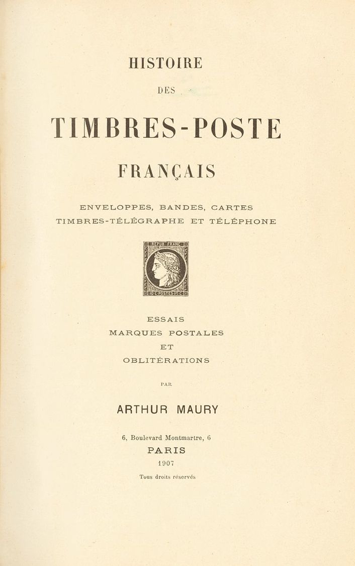 2251 France. Bibliography. 1907. HISTOIRE DES TIMBRES-POSTE FRANCAIS OUVRAGE ILLUSTRE DE 480 GRAVURES. Arthur Maury. Par - Andere & Zonder Classificatie