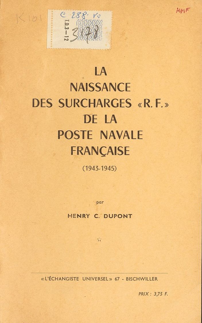 2271 France. Bibliography. 1988. LA NAISSANCE DES SURCHARGES "R.F." DE LA POSTE NAVALES FRANCAISE 1943-1945. Henry C. Du - Andere & Zonder Classificatie