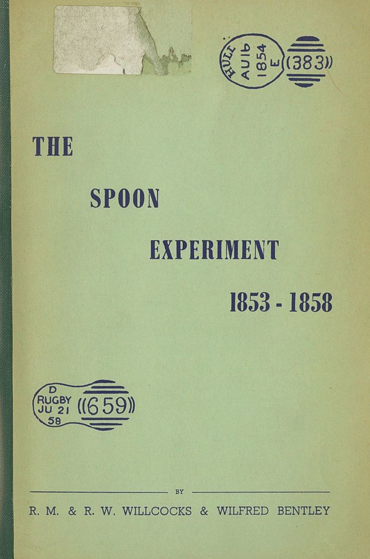 2482 Gran Bretaña. Bibliografía. 1960. THE SPOON EXPERIMENT (1853-1858) R.M. AND R.W. Willcocks And Wilfred Bentley. Lon - ...-1840 Voorlopers