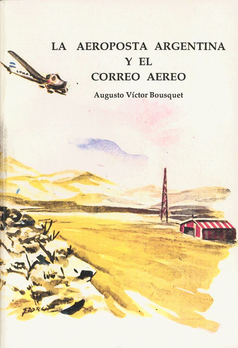 2774 Argentina. Bibliografía. 1991. LA AEROPOSTA ARGENTINA Y EL CORREO AEREO. Augusto Víctor Bousquet. Buenos Aires, 199 - Andere & Zonder Classificatie