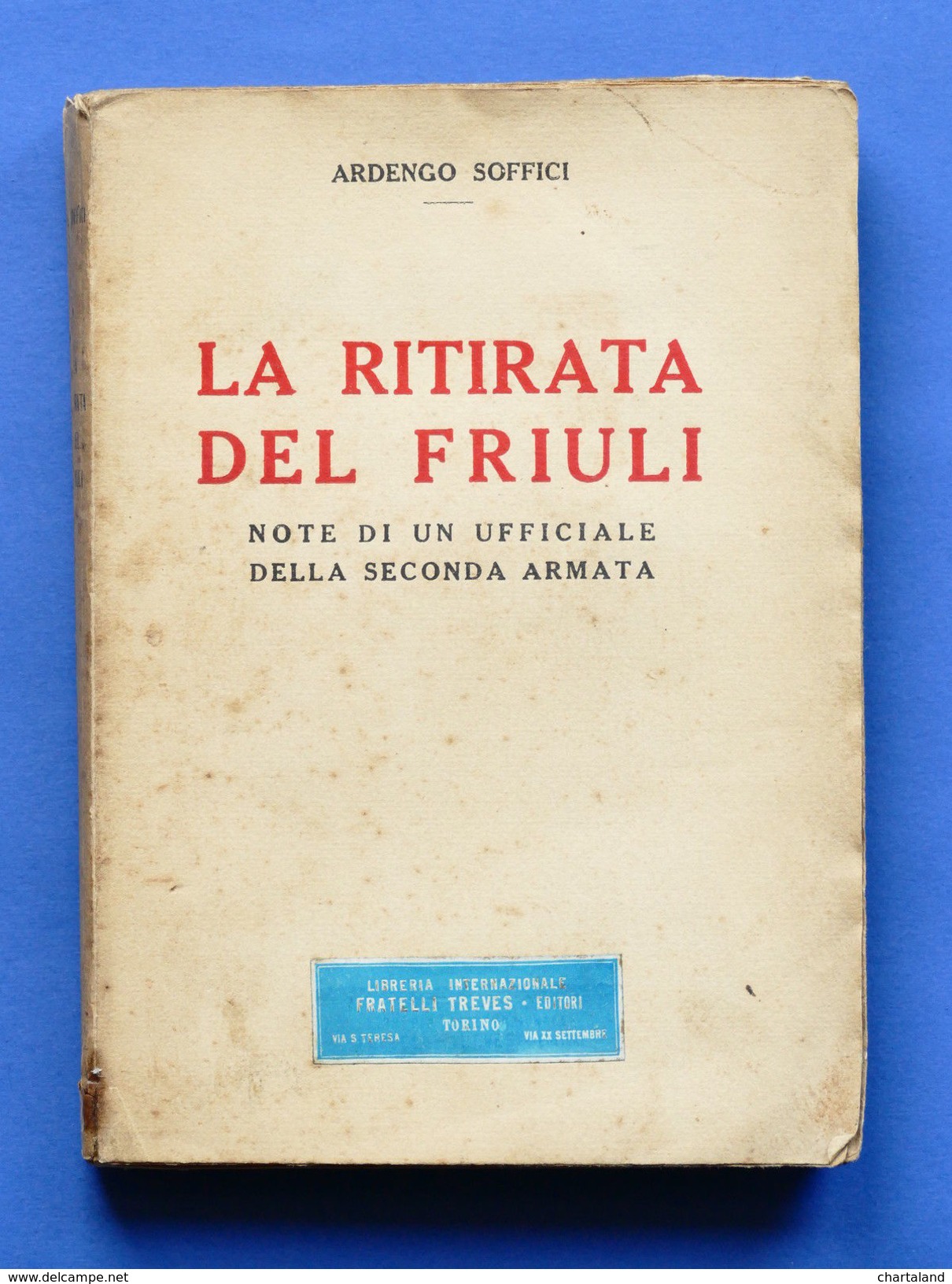 WWI - Ardengo Soffici - La Ritirata Del Friuli - 1^ Ed. 1919 - Non Classificati