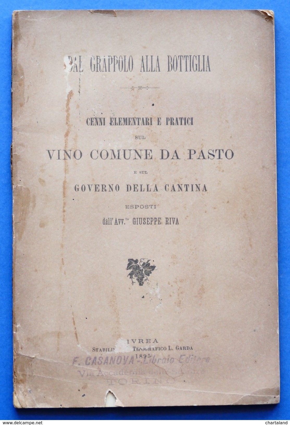 Enologia - Riva - Vino Comune Da Pasto E Governo Della Cantina - 1^ Ed. 1895 - Non Classés