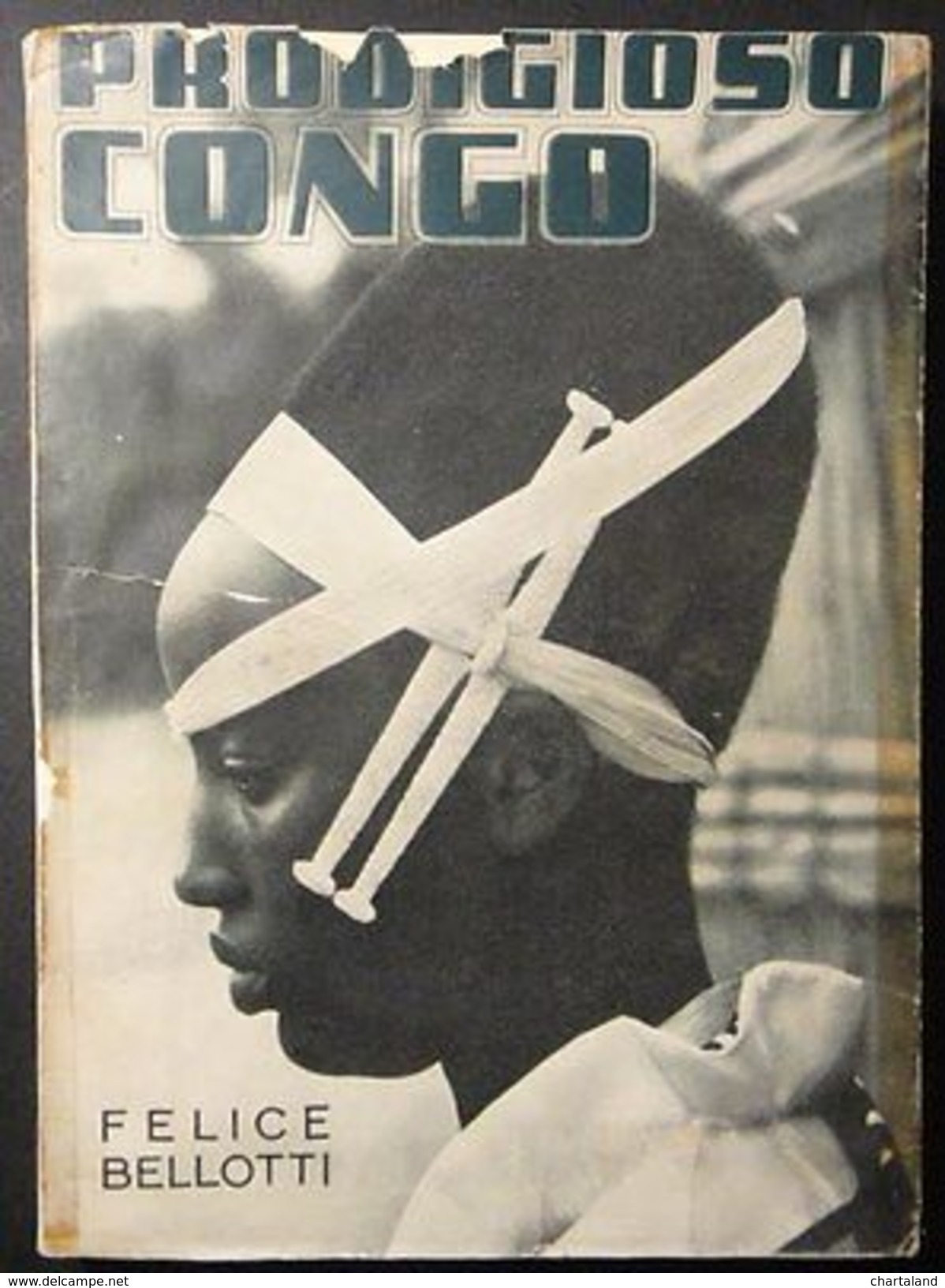 Viaggi - Felice Bellotti - Prodigioso Congo - Ed. 1952 - Documenti