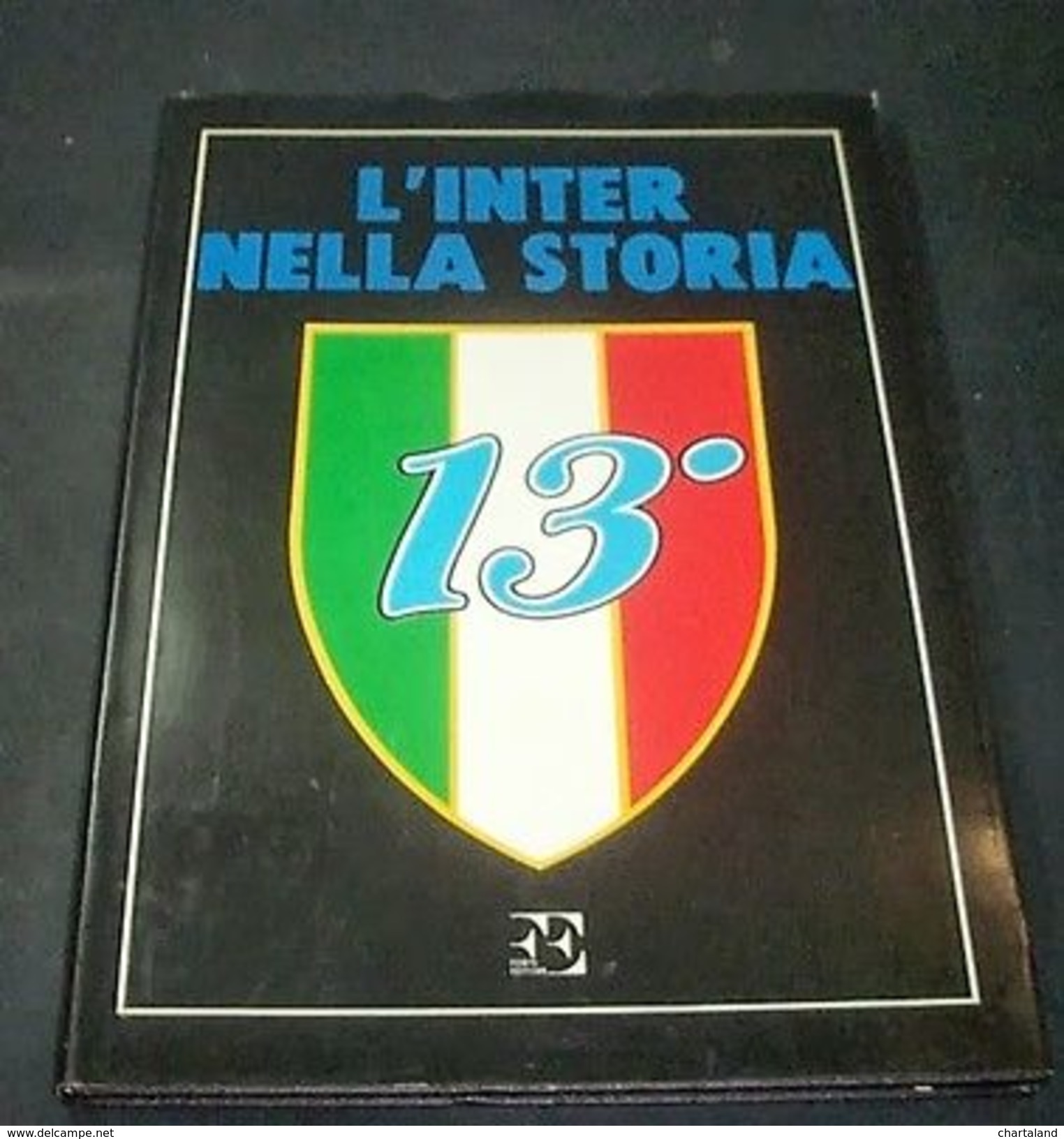 Sport Calcio - Internazionale Football Club - L'Inter Nella Storia - 1^ Ed 1989 - Non Classificati