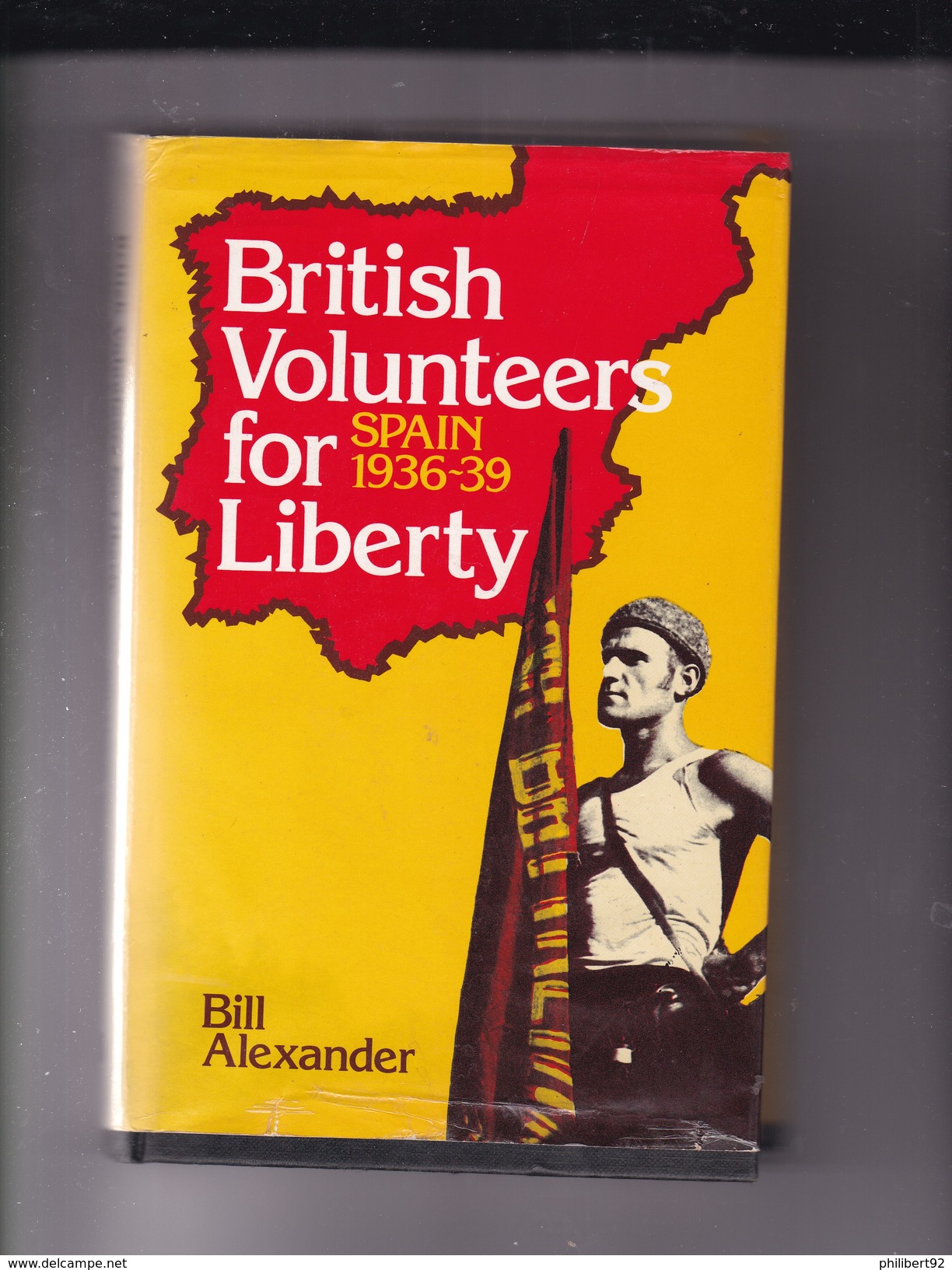 Bill Alexander British Volunteers For Liberty Spain 1936-39 - Europa