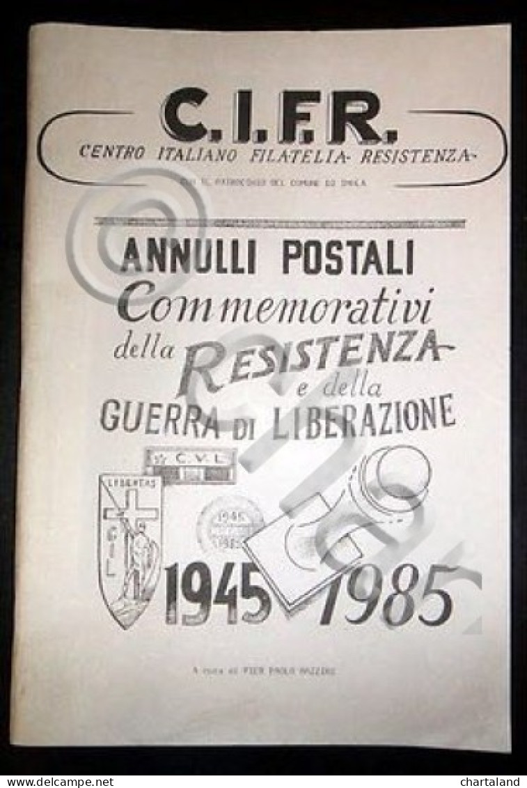 P. Mazzini Annulli Postali Commemorativi Resistenza Guerra Liberazione 1945 1985 - Altri & Non Classificati