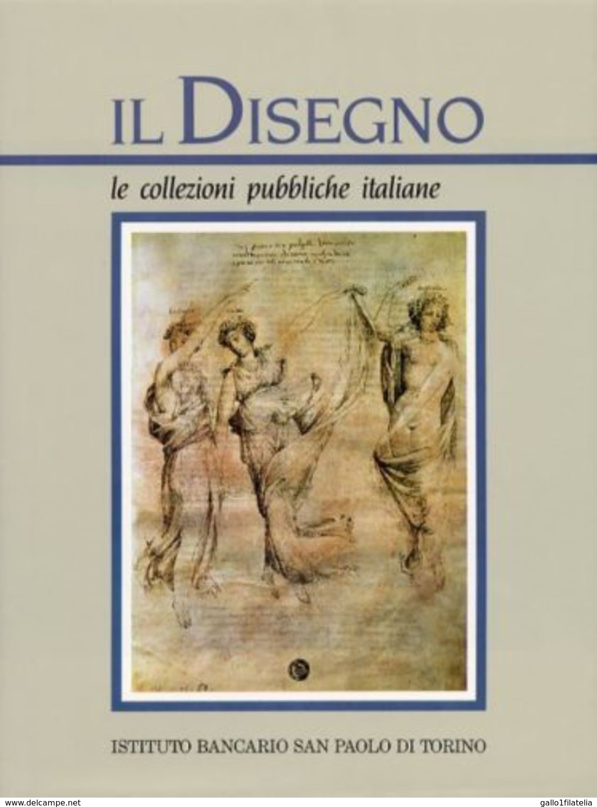 IL DISEGNO - LE COLLEZIONI PUBBLICHE ITALIANE PARTE SECONDA - ISTITUTO BANCARIO SAN PAOLO DI TORINO. - Arte, Arquitectura