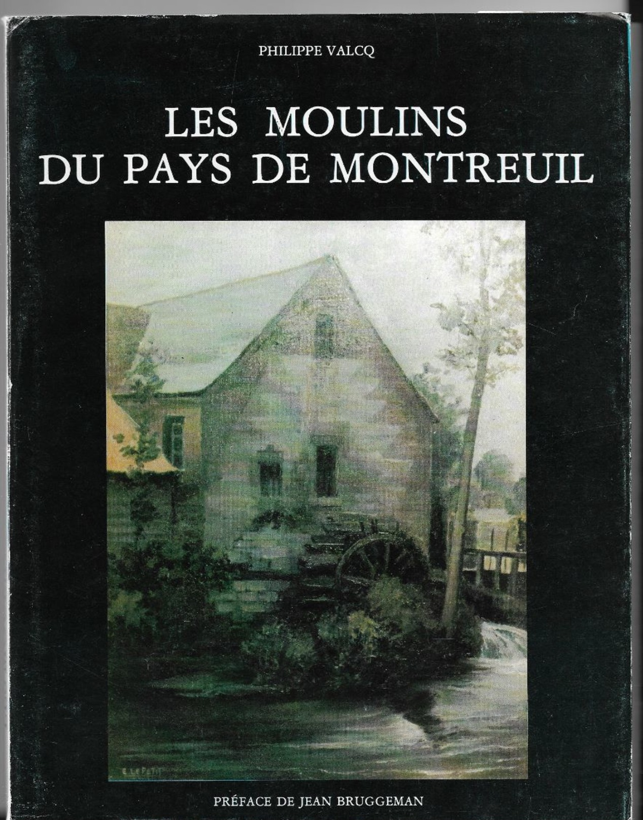 Les Moulins Du Pays De Montreuil ( 62 ) De Philippe VALCQ - Préface De Jean BRUGGEMAN - Etat Neuf - Picardie - Nord-Pas-de-Calais