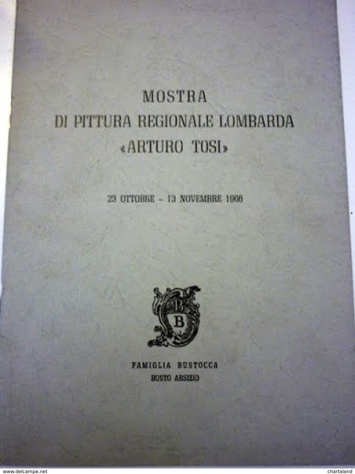 Arturo Tosi - Catalogo Mostra Pittura Lombardia 1966 Busto Arsizio - Non Classés