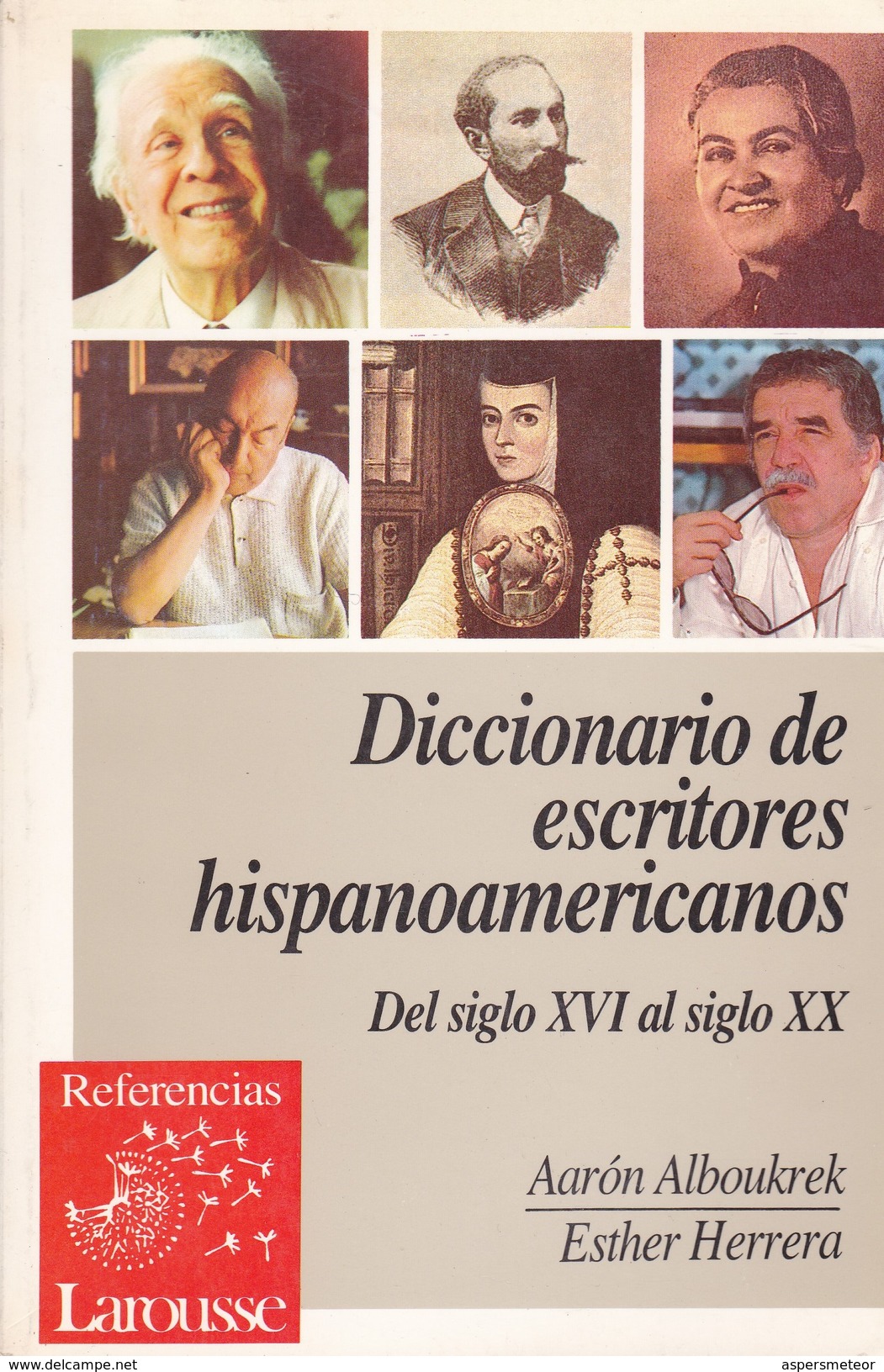 DICCIONARIO DE ESCRITORES HISPANICS. AARON ALBOUKREK. ESTHER HERRERA. 1992, 306 PAG. LARUSSE-BLEUP - Dictionnaires