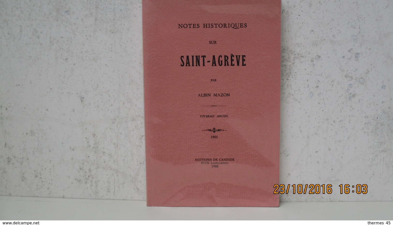 NOTES HISTORIQUES SUR SAINT-AGREVE ( 07 ) Par A. MAZON / ED. DE CANDIDE 1988 - Rhône-Alpes