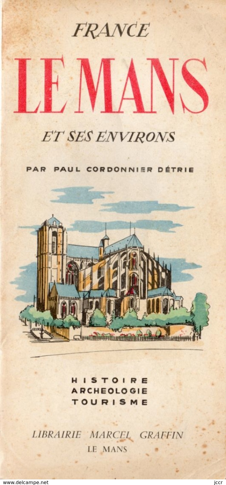 Le Mans Et Ses Environs Par Paul Cordonnier Détrie - 1954 - Tourism