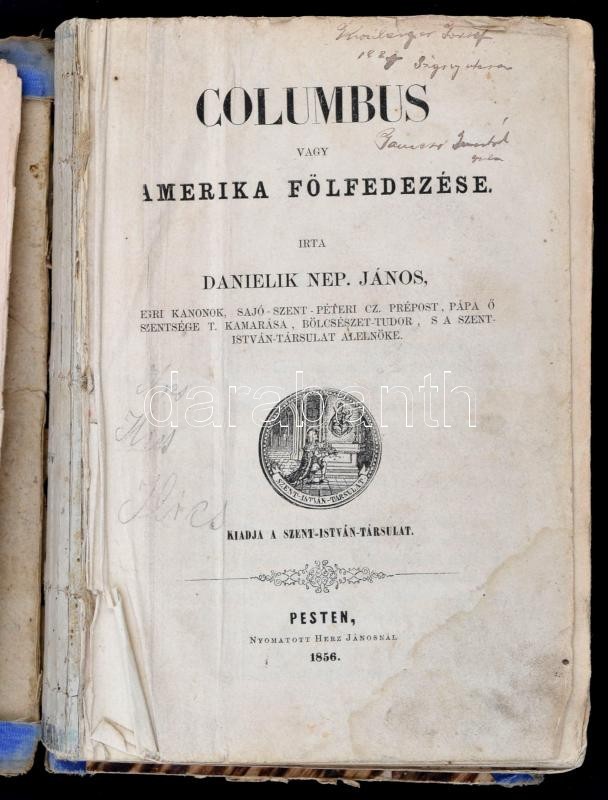 Danielik Nep[omuk] János: Columbus Vagy Amerika Fölfedezése. Első Kiadás. Pesten, 1856. Herz János 2 T. (címképmetszet:  - Non Classificati