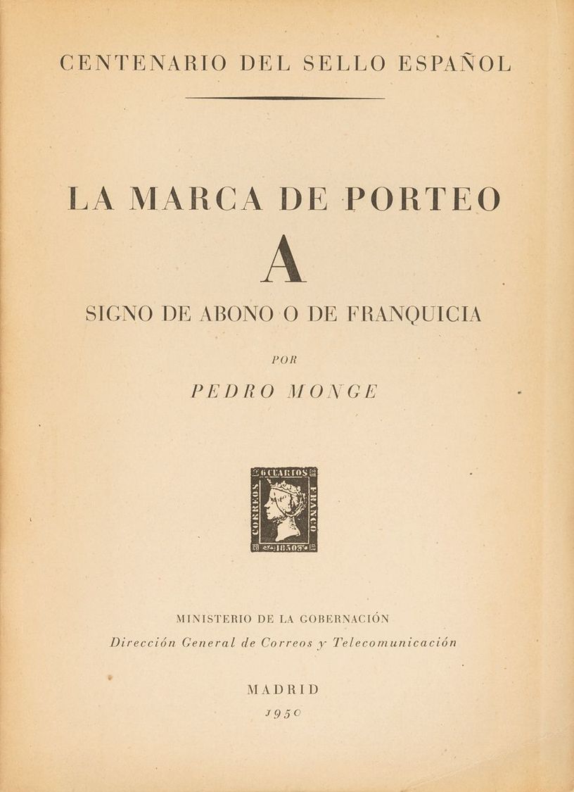 1 LA MARCA DE PORTEO "A" SIGNO DE ABONO O DE FRANQUICIA. Pedro Monge. Madrid, 1950. - Other & Unclassified