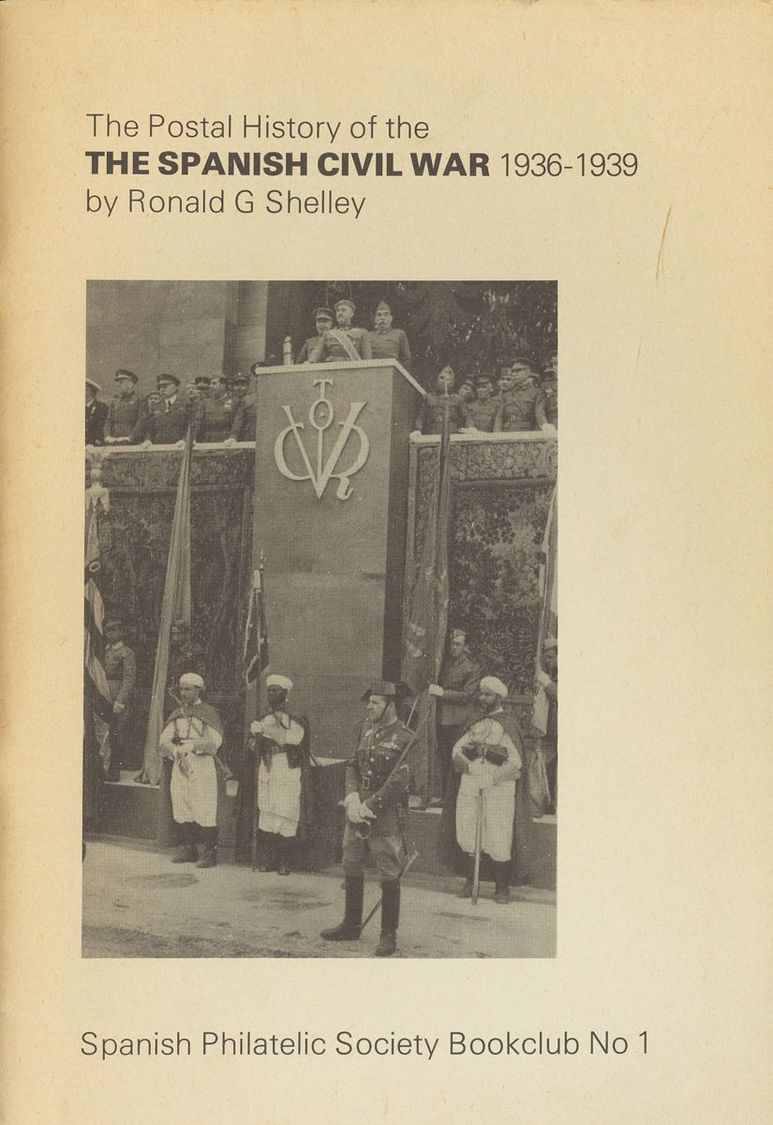 1 THE POSTAL HISTORY OF THE SPANISH CIVIL WAR 1936-1939. Ronald G. Shelley. Spanish Philatelic Society Blookclub Nº1. Br - Other & Unclassified