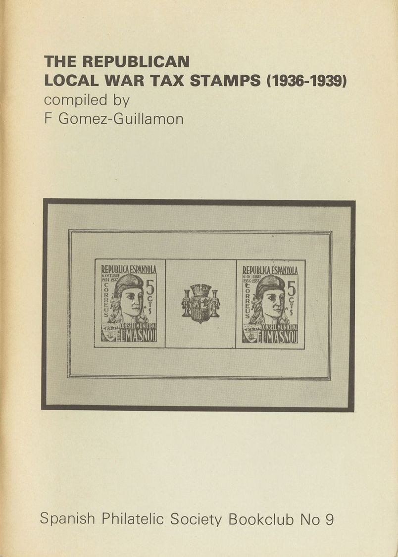 1 THE REPUBLICAN LOCAL WAR TAX STAMPS (1936-1939). F.Gómez-Guillamón. Spanish Philatelic Society Blookclub Nº9. Brighton - Other & Unclassified