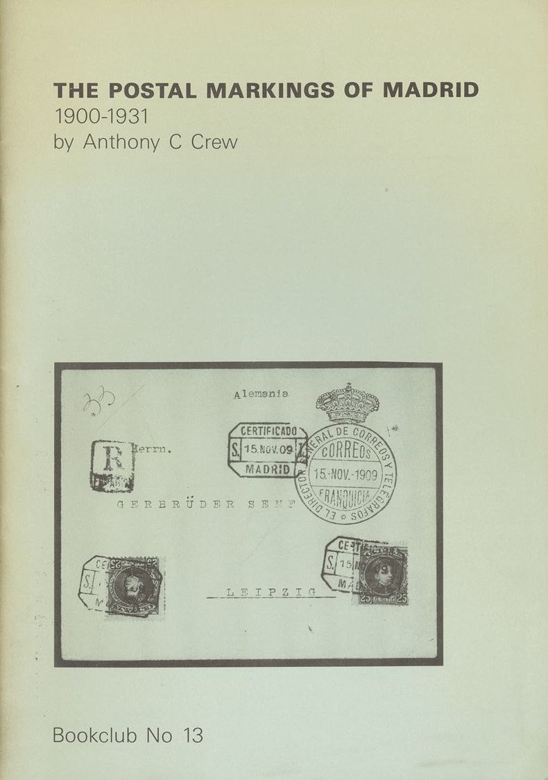 1 THE POSTAL MARKINGS OF MADRID (1900-1931). Anthony C. Crew. Spanish Philatelic Society Blookclub Nº13. Hove, 1984. - Autres & Non Classés