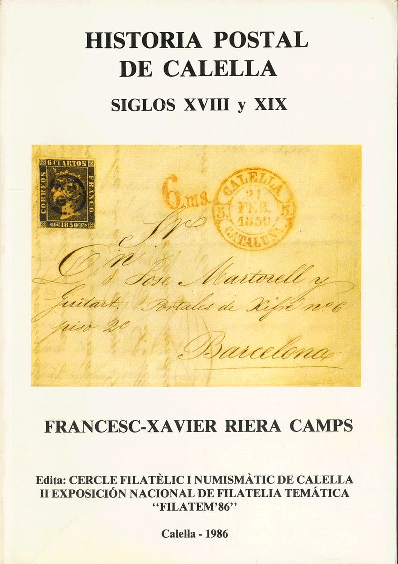 1 HISTORIA POSTAL DE CALELLA SIGLOS XVIII Y XIX. Francesc-Xavier Riera Camps. Filatem 86. Calella, 1986. - Autres & Non Classés