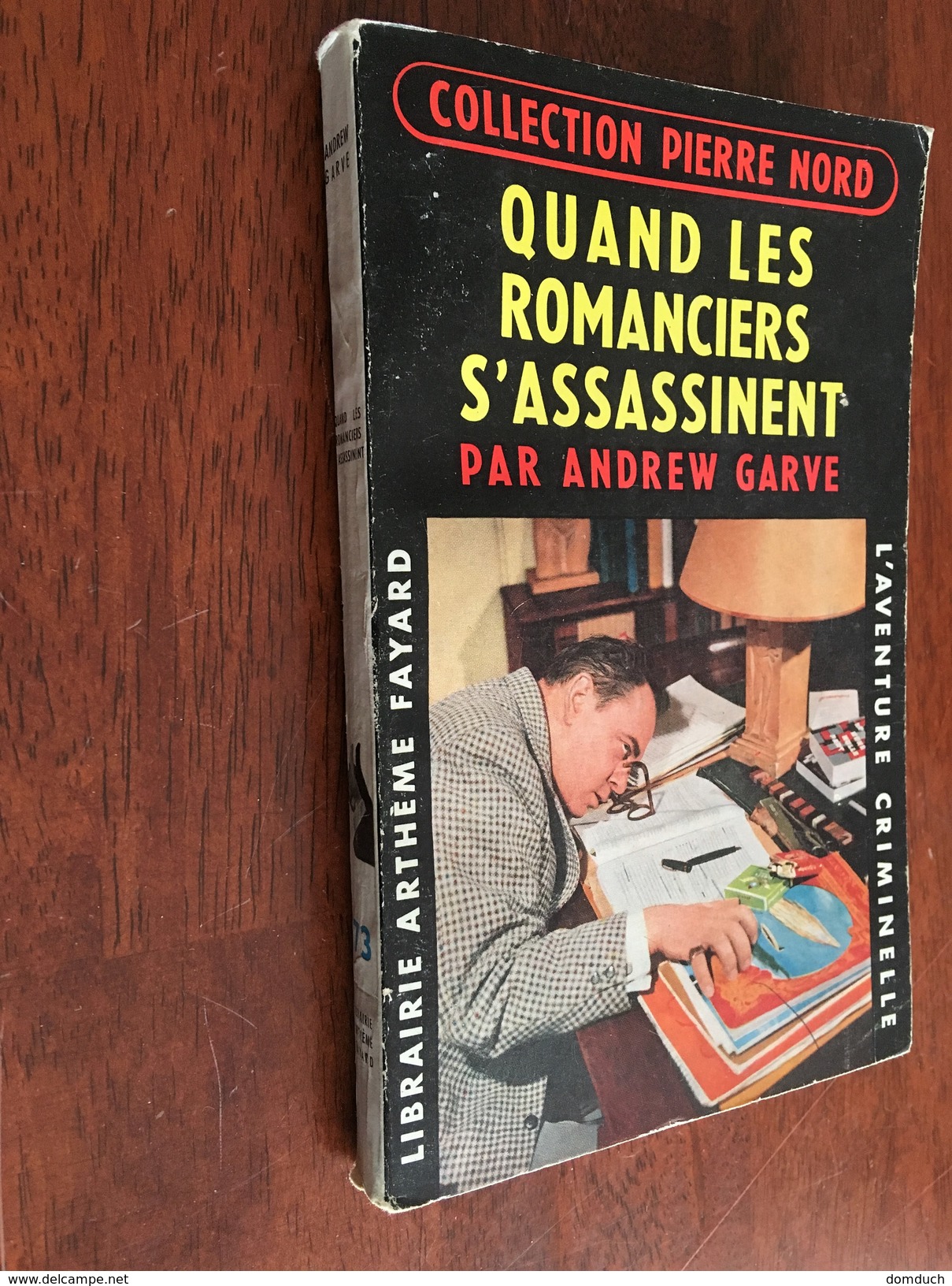 Collection PIERRE NORD N° 73   QUAND LES ROMANCIERS S’ASSASSINENT   Andrew Garve     Librairie Arthème Fayard - E.O. 196 - Artheme Fayard