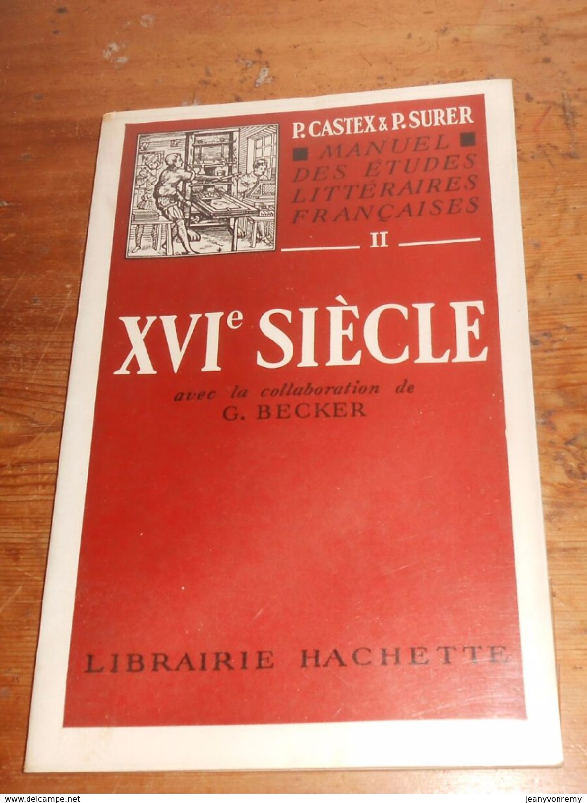 Manuel Des études Littéraires Françaises. Tome II.  XVIe Siècle. P. Castex Et P. Surer.1946. - 18 Ans Et Plus